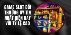 Game Slot Đổi Thưởng Uy Tín Nhất Hiện Nay Với Tỷ Lệ Cao