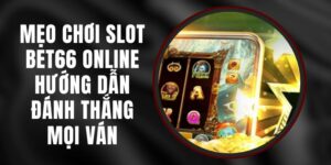 Mẹo Chơi Slot Bet66 Online Hướng Dẫn Đánh Thắng Mọi Ván